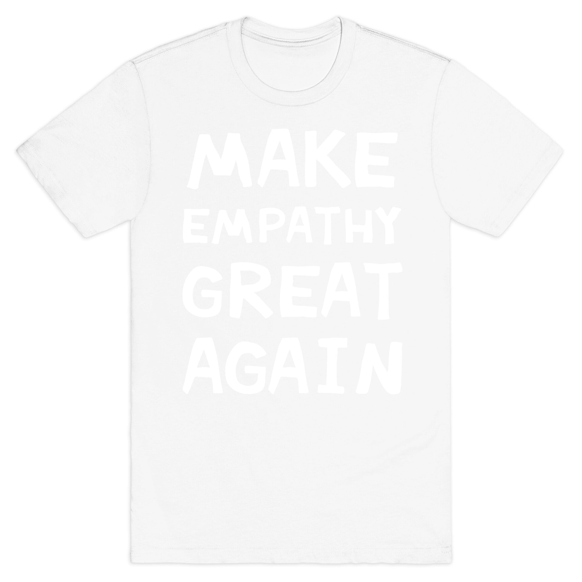 Make Empathy Great Again T-Shirt