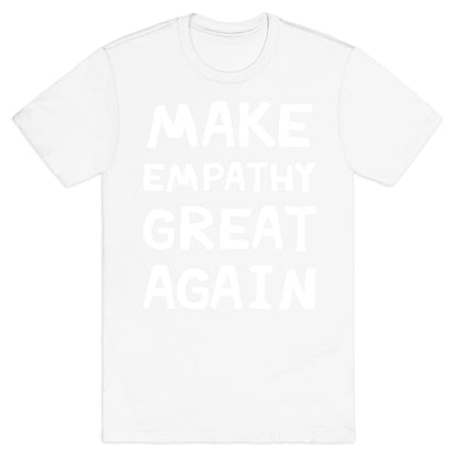 Make Empathy Great Again T-Shirt