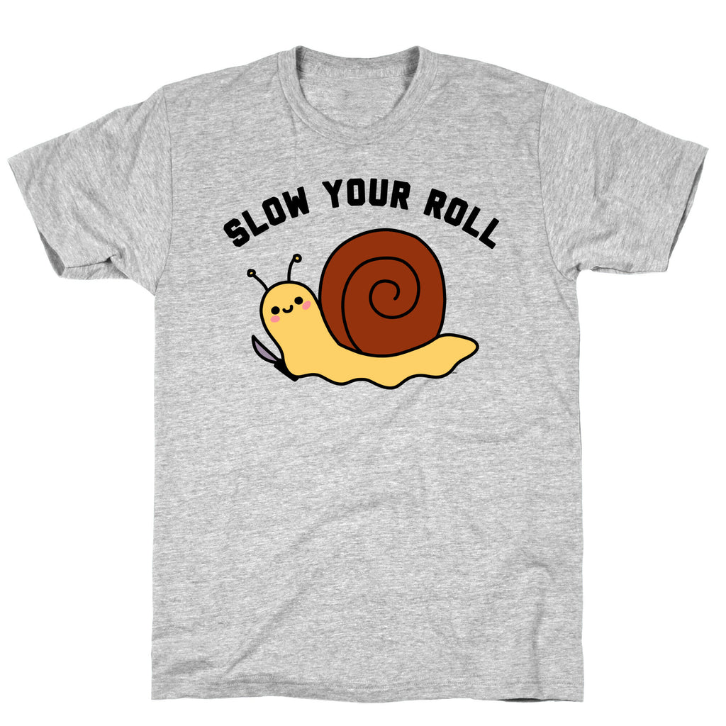Slow Your Roll T-Shirt