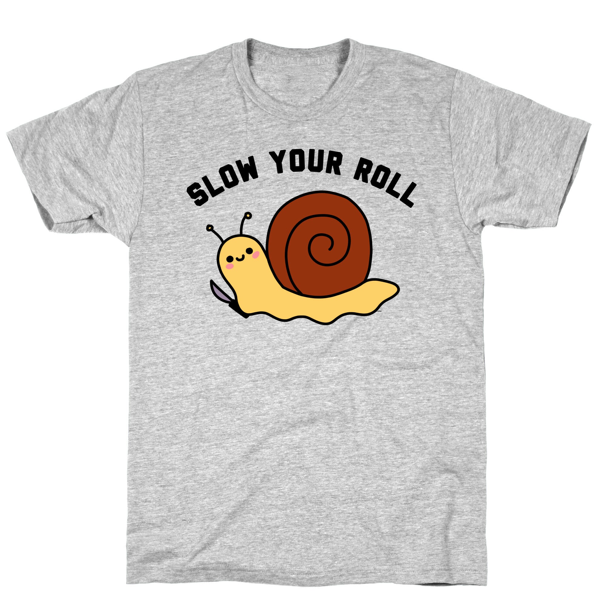 Slow Your Roll T-Shirt