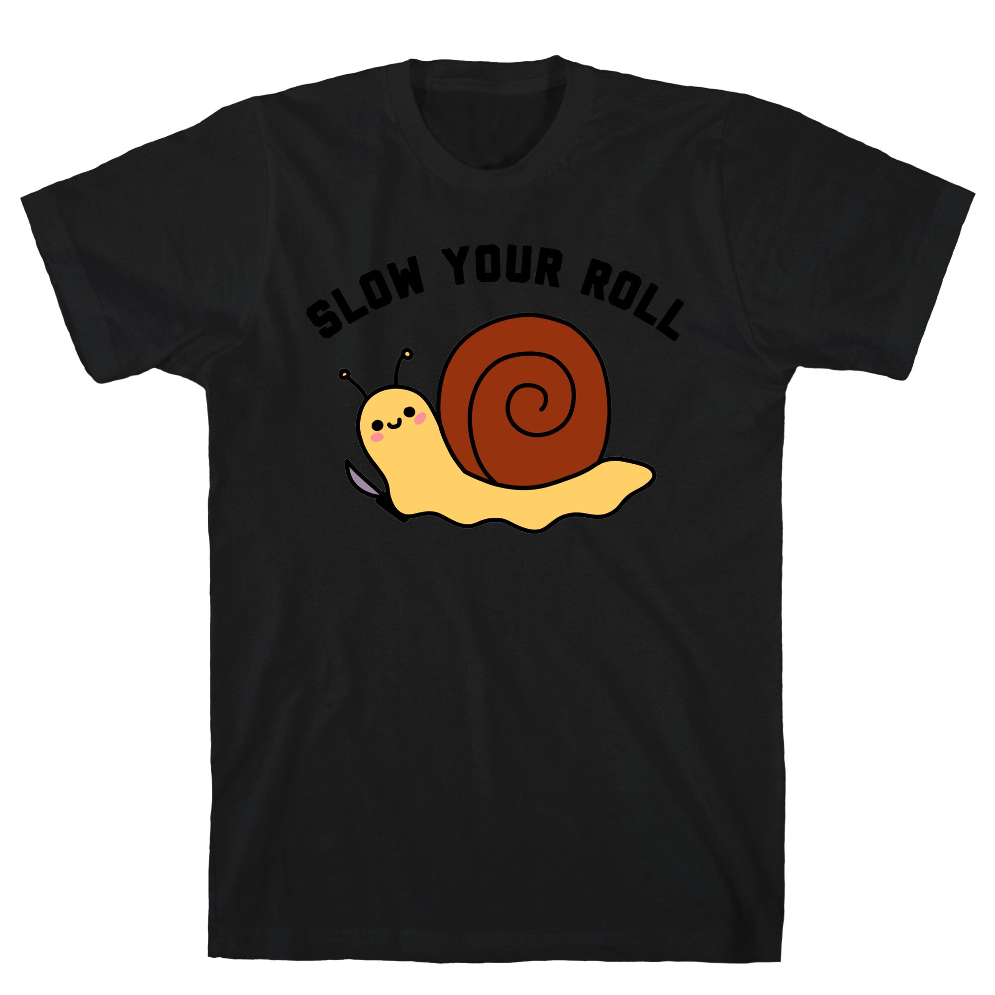 Slow Your Roll T-Shirt