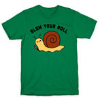 Slow Your Roll T-Shirt