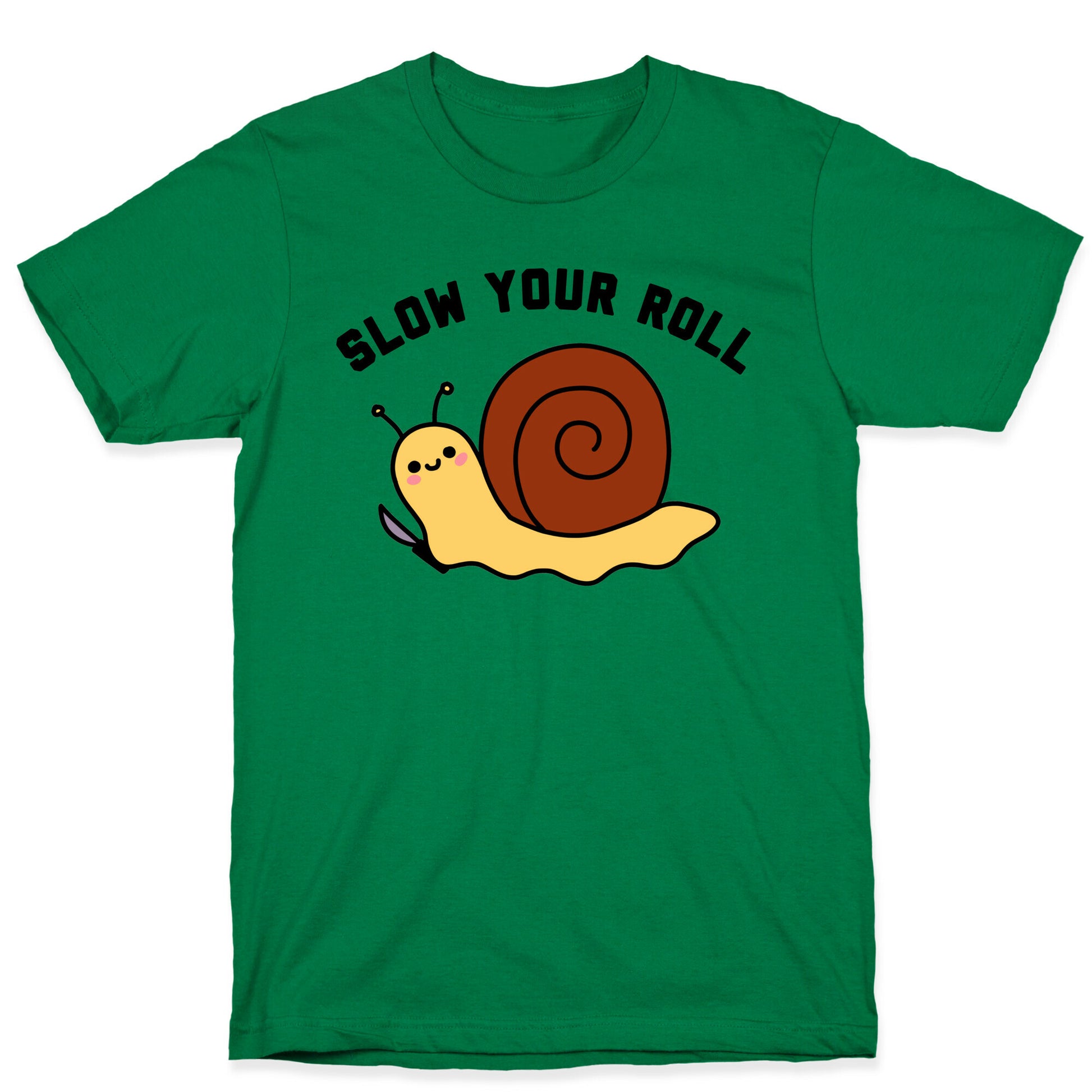 Slow Your Roll T-Shirt