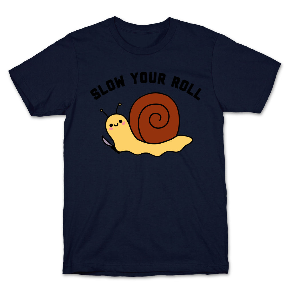 Slow Your Roll T-Shirt