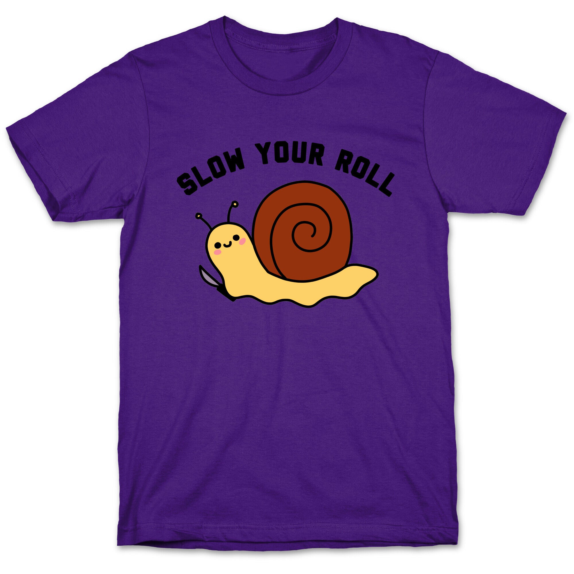 Slow Your Roll T-Shirt