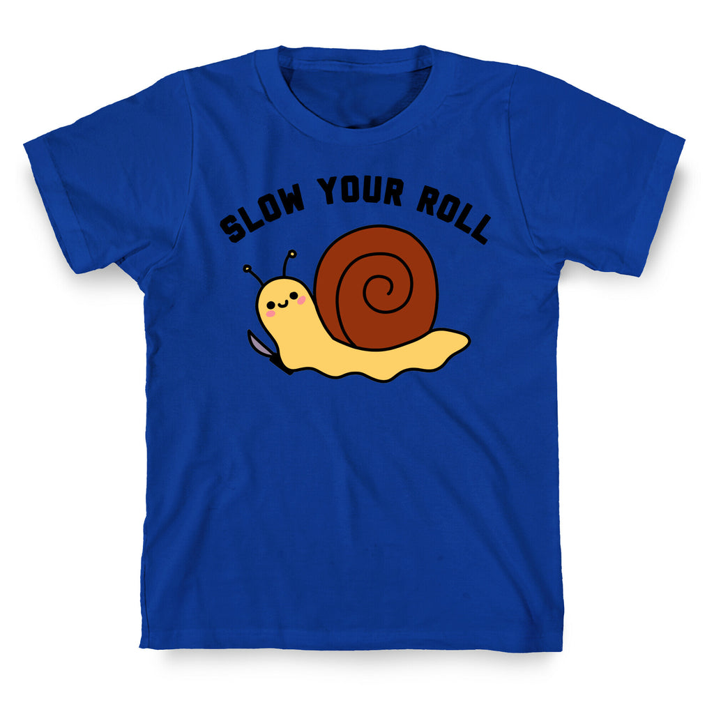 Slow Your Roll T-Shirt