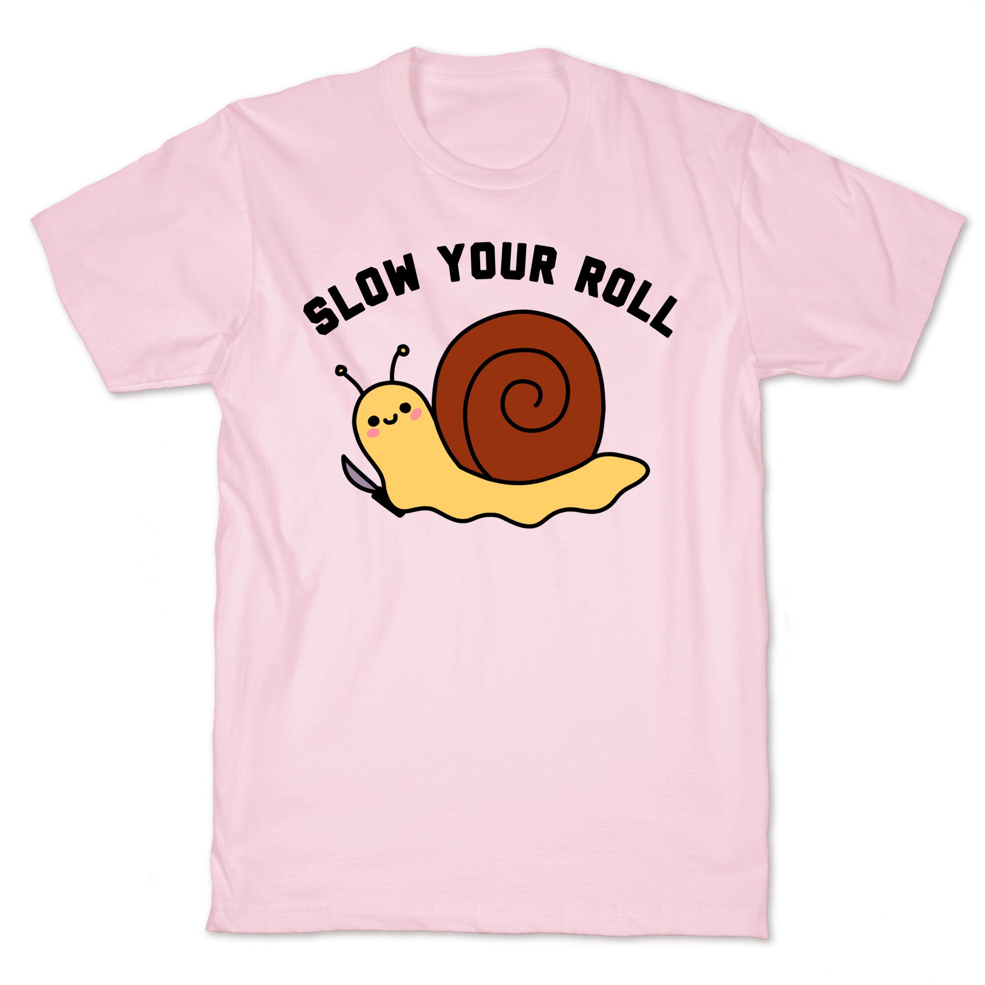Slow Your Roll T-Shirt