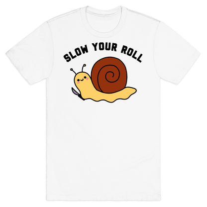 Slow Your Roll T-Shirt