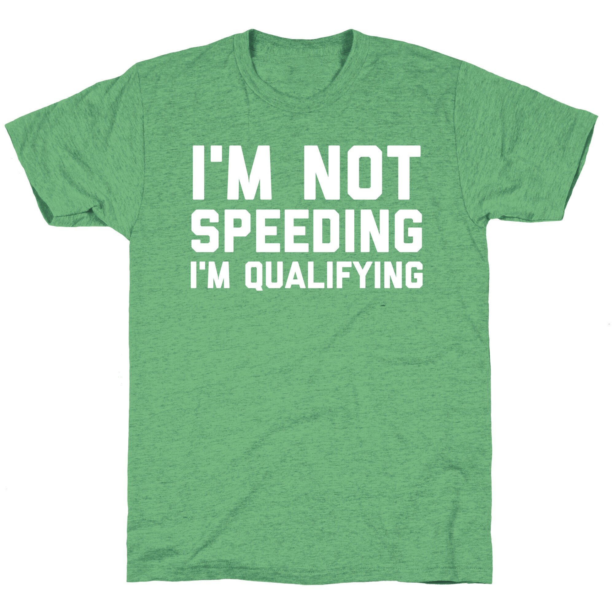 I'm Not Speeding, I'm Qualifying Unisex Triblend Tee