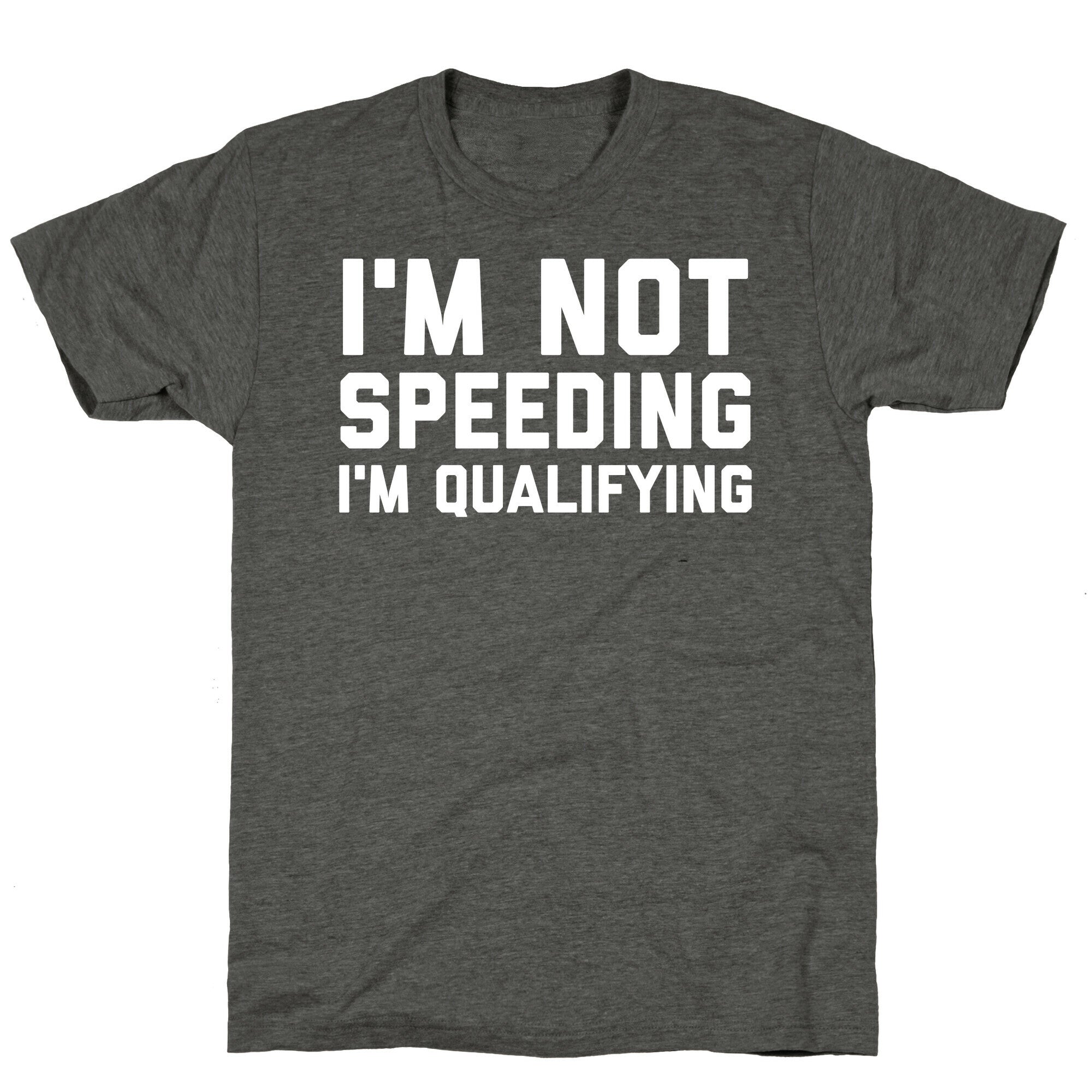 I'm Not Speeding, I'm Qualifying Unisex Triblend Tee