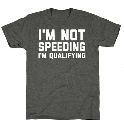 I'm Not Speeding, I'm Qualifying Unisex Triblend Tee