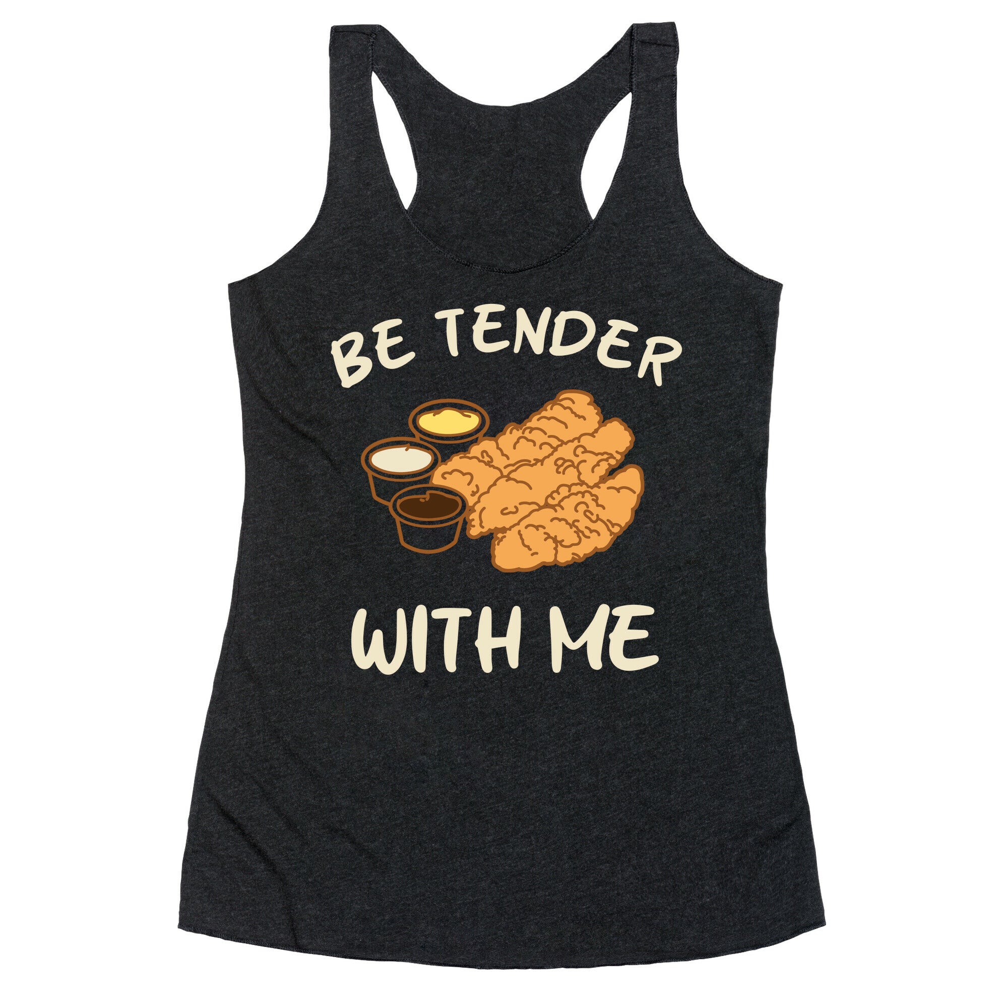Be Tender With Me Racerback Tank