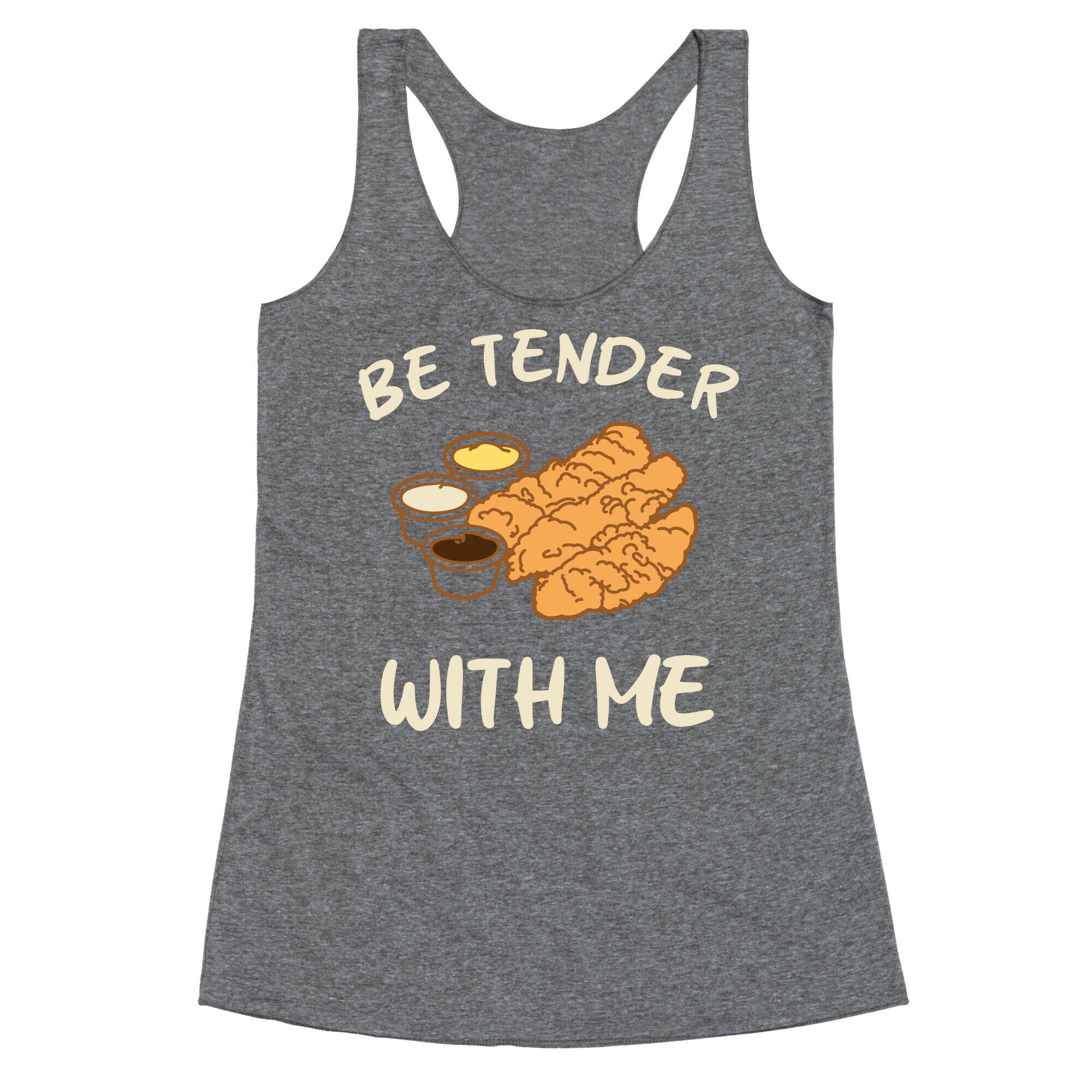 Be Tender With Me Racerback Tank