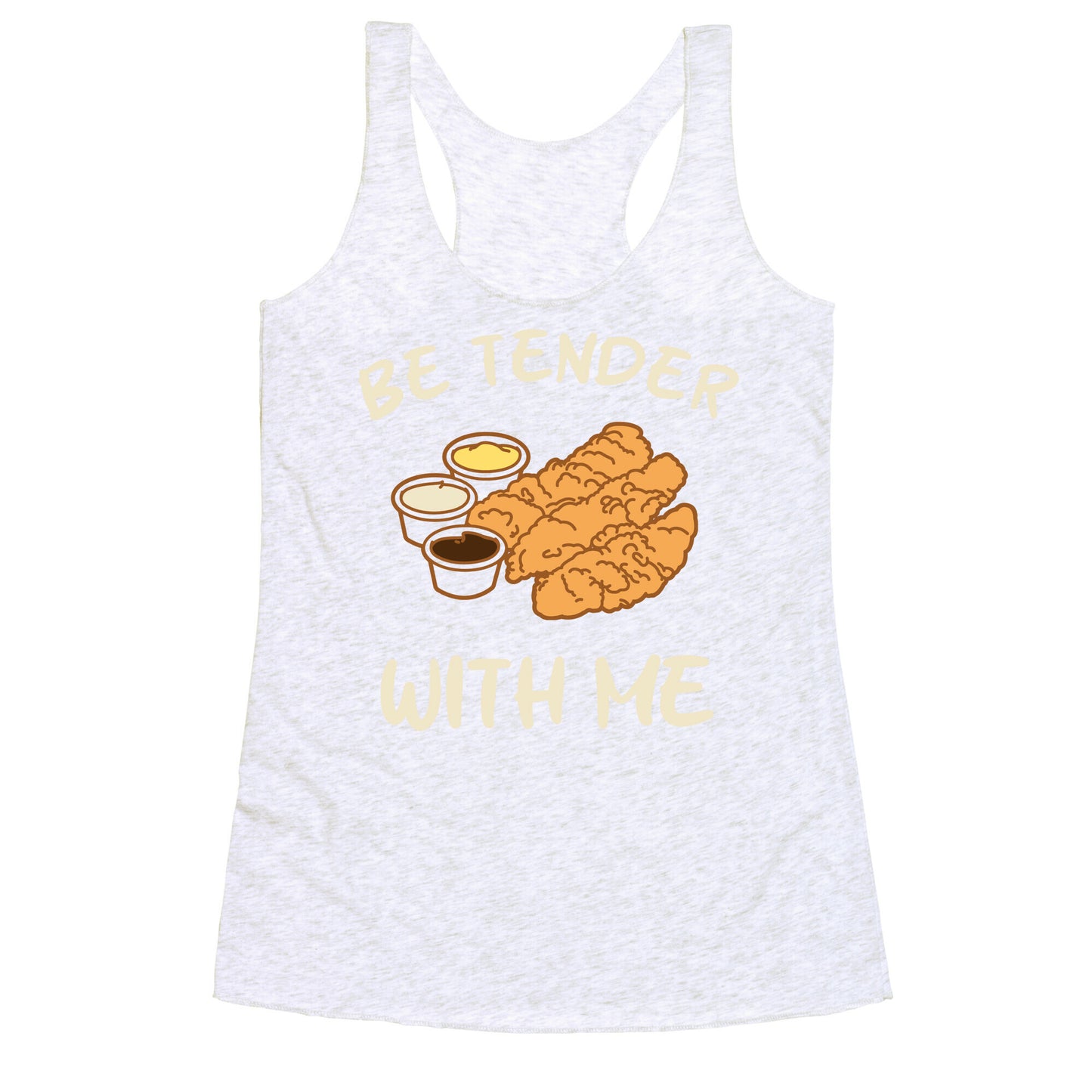 Be Tender With Me Racerback Tank