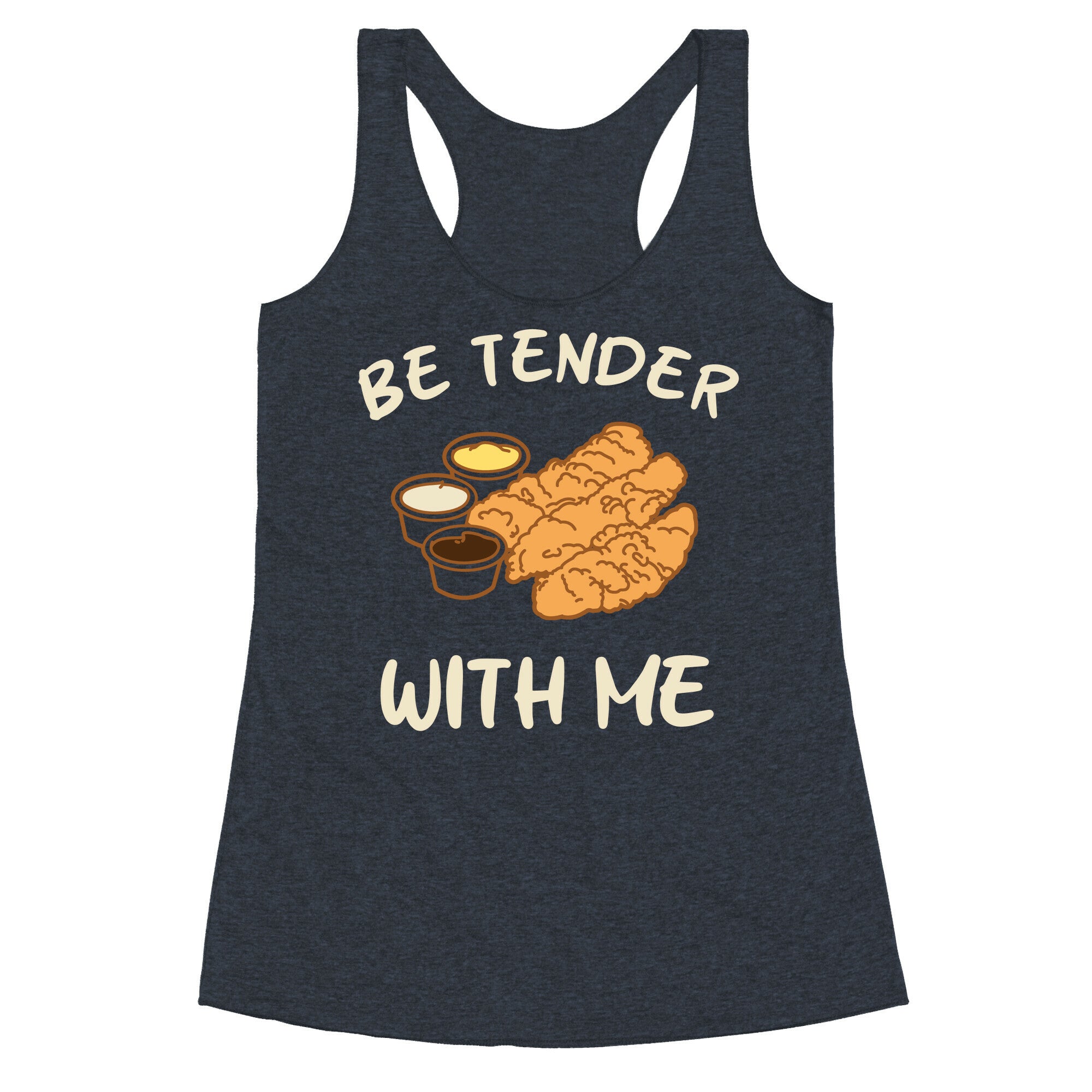 Be Tender With Me Racerback Tank