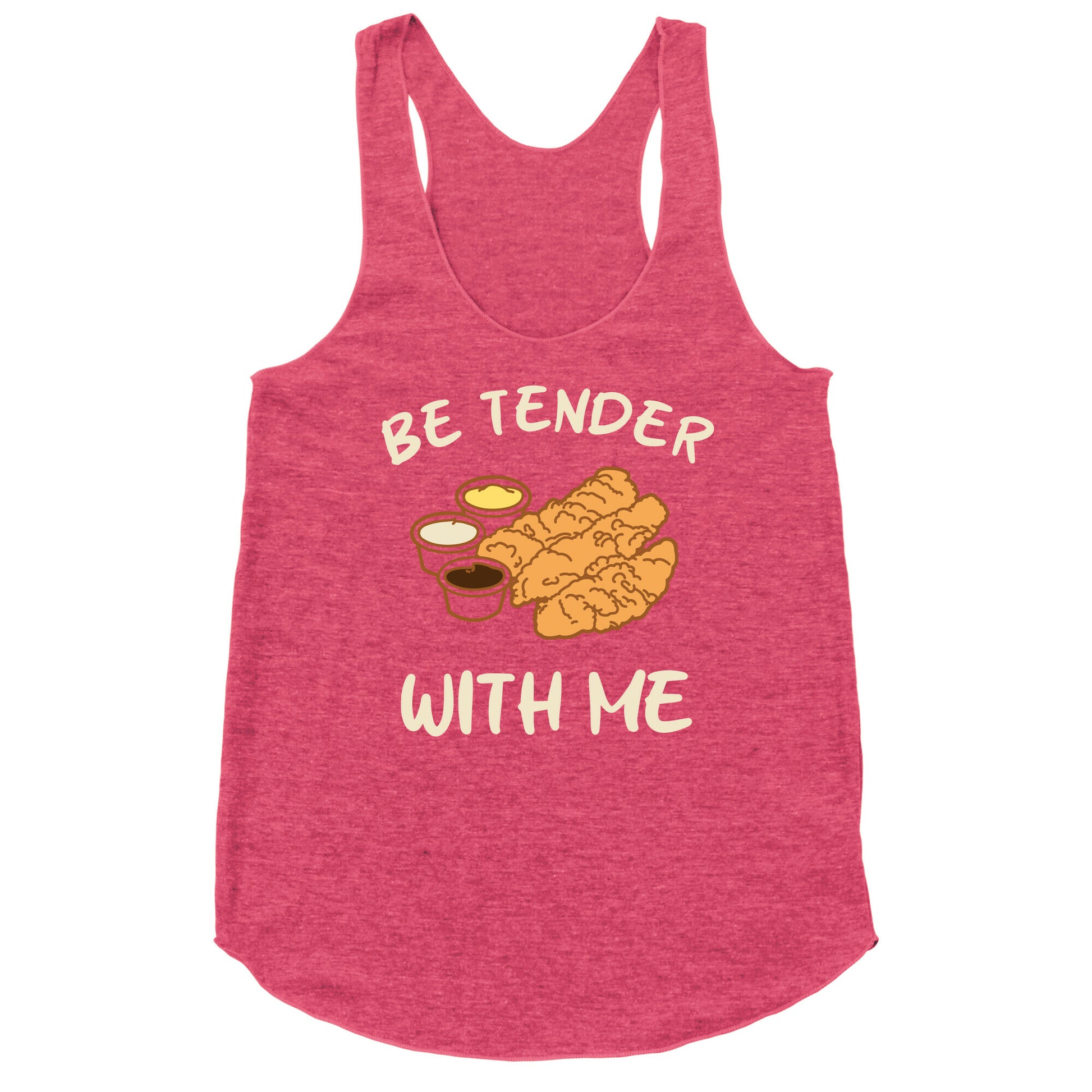 Be Tender With Me Racerback Tank