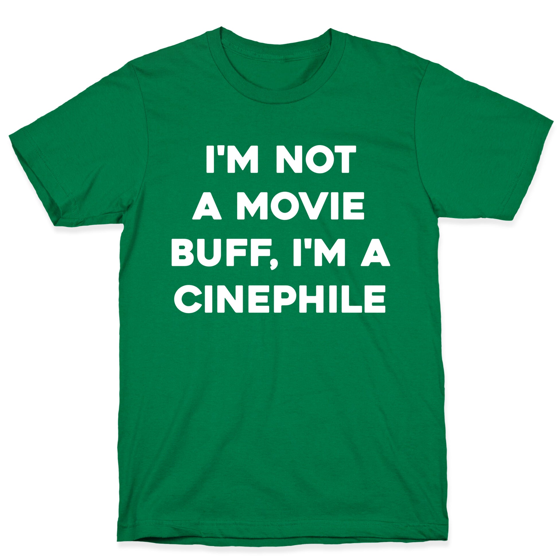 I'm Not A Movie Buff, I'm A Cinephile. T-Shirt