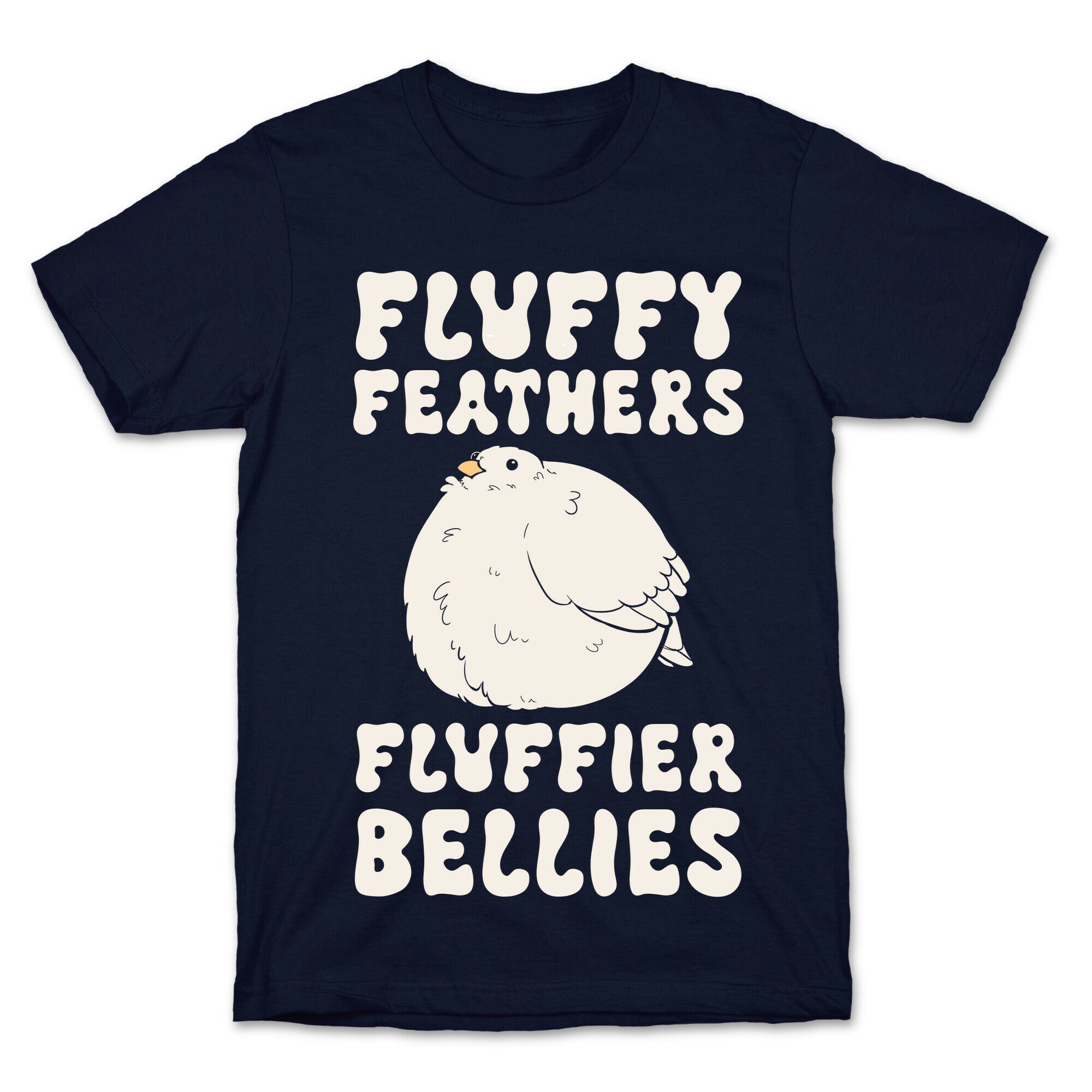 Fluffy Feathers, Fluffier Bellies T-Shirt