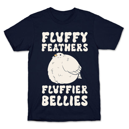 Fluffy Feathers, Fluffier Bellies T-Shirt