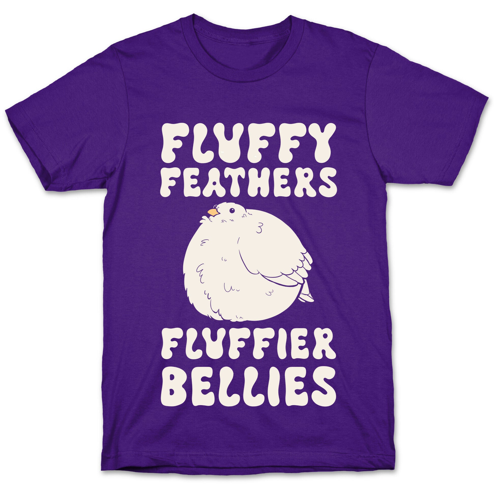 Fluffy Feathers, Fluffier Bellies T-Shirt