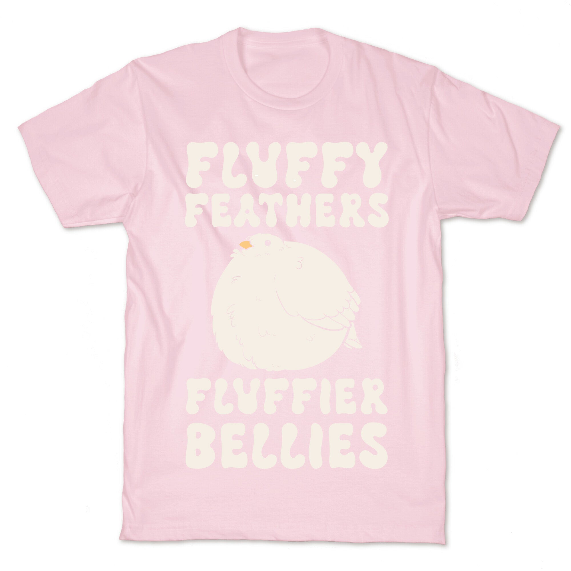 Fluffy Feathers, Fluffier Bellies T-Shirt