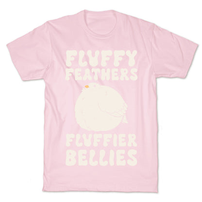 Fluffy Feathers, Fluffier Bellies T-Shirt