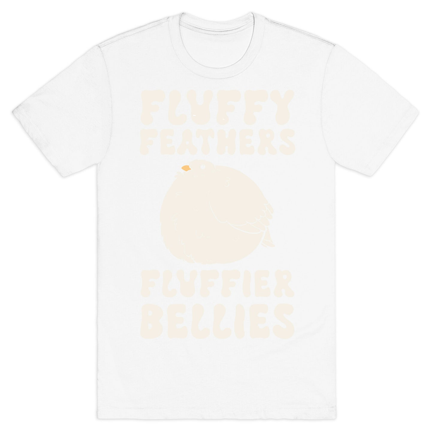Fluffy Feathers, Fluffier Bellies T-Shirt