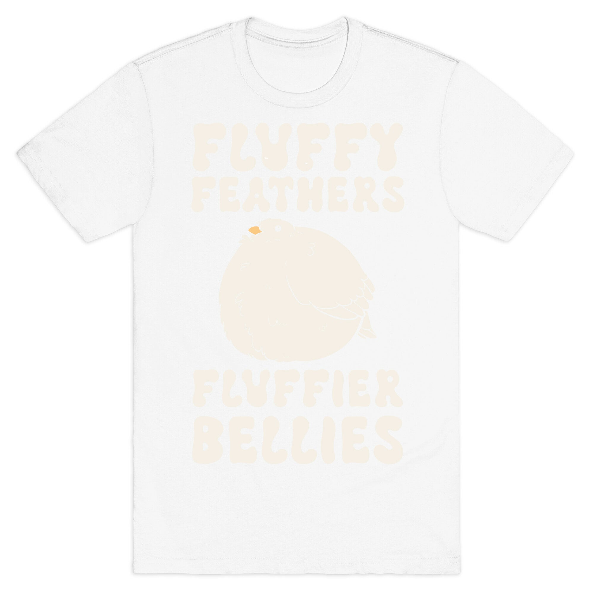 Fluffy Feathers, Fluffier Bellies T-Shirt