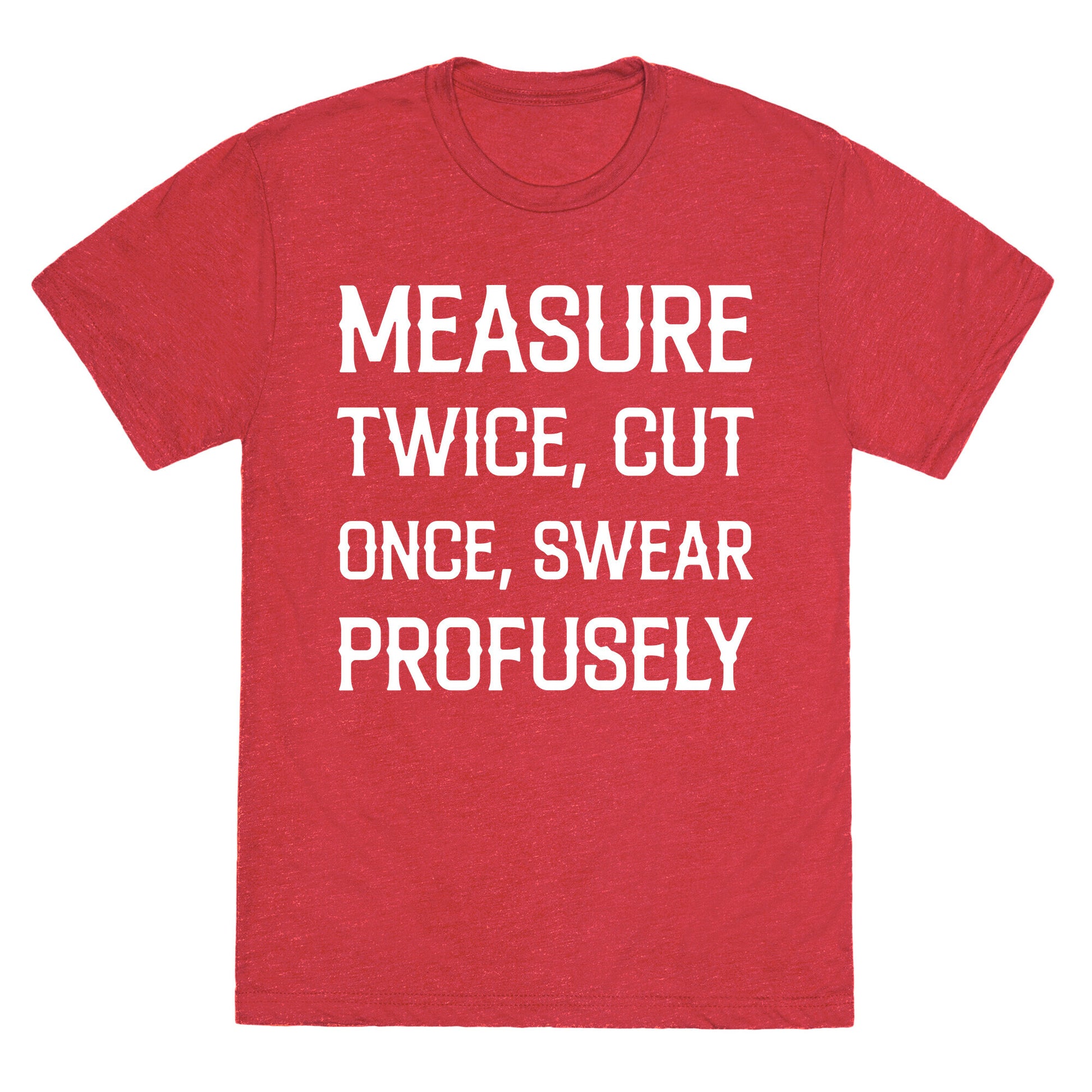 Measure Twice, Cut Once, Swear Profusely Unisex Triblend Tee