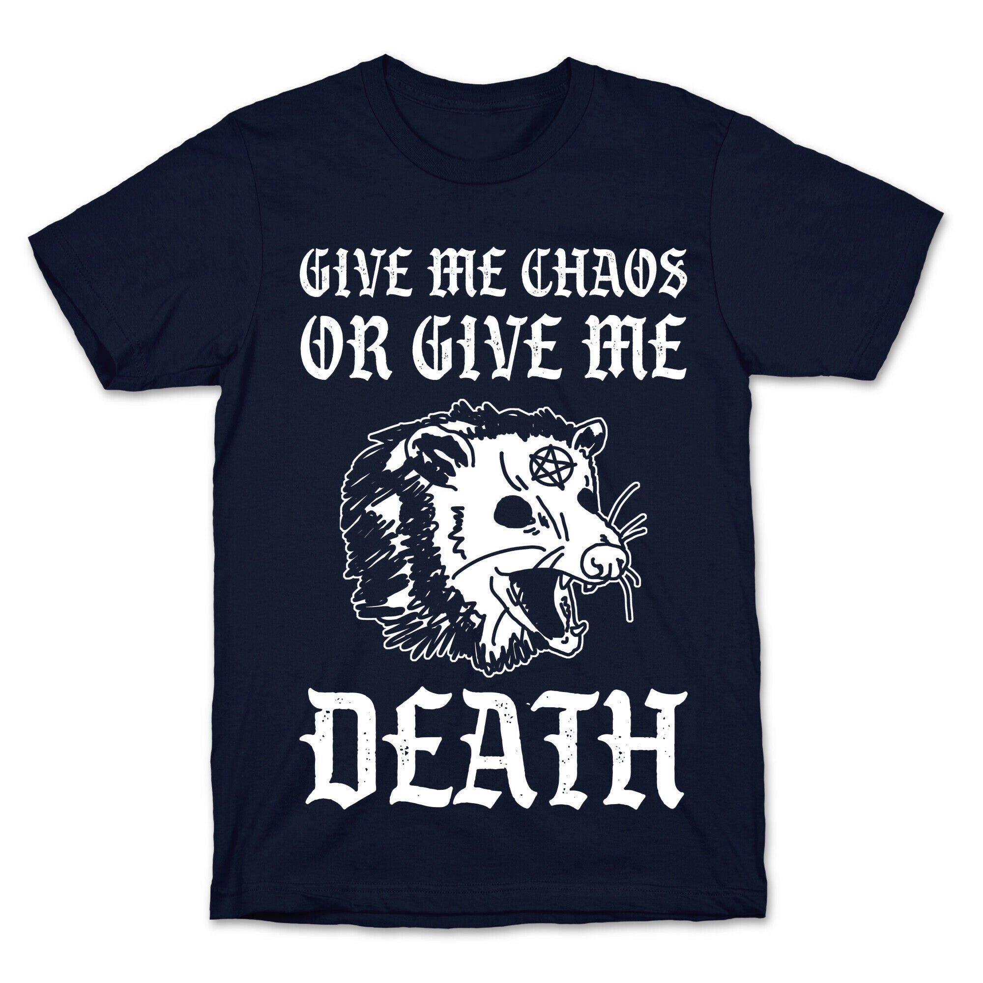 Give Me Chaos Or Give Me Death Possum T-Shirt