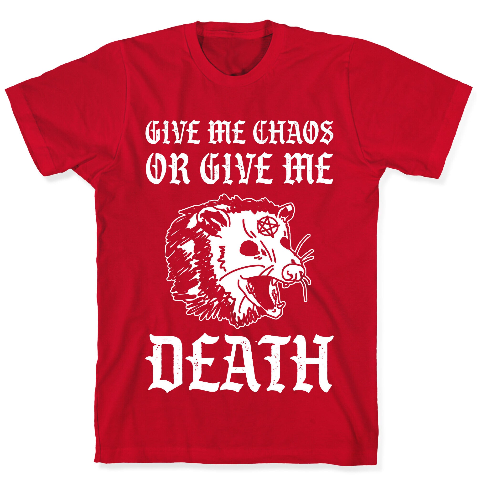 Give Me Chaos Or Give Me Death Possum T-Shirt