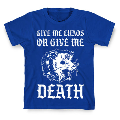 Give Me Chaos Or Give Me Death Possum T-Shirt