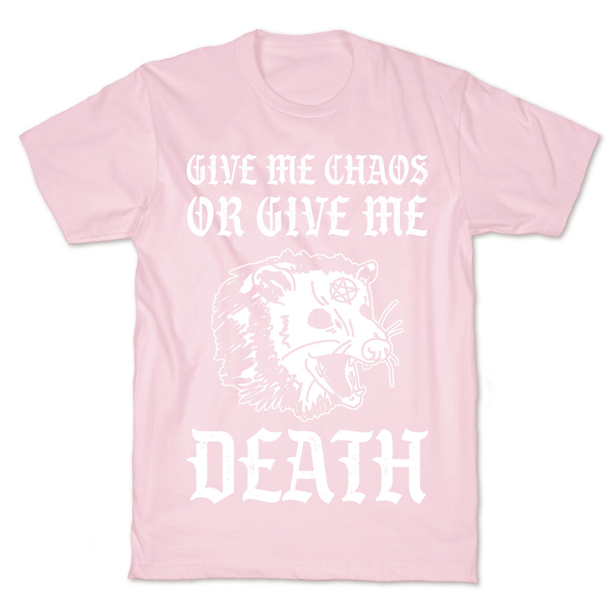 Give Me Chaos Or Give Me Death Possum T-Shirt