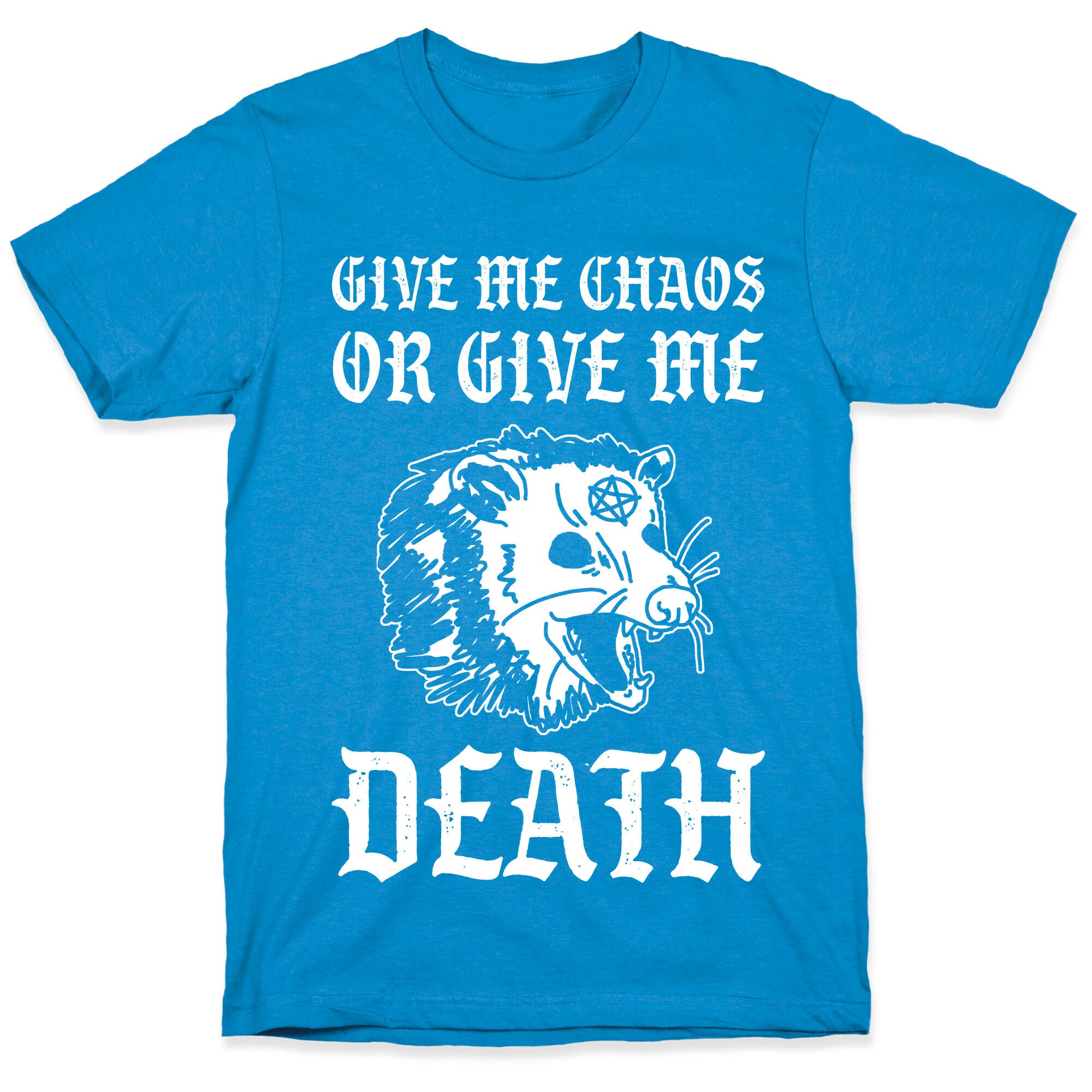 Give Me Chaos Or Give Me Death Possum T-Shirt
