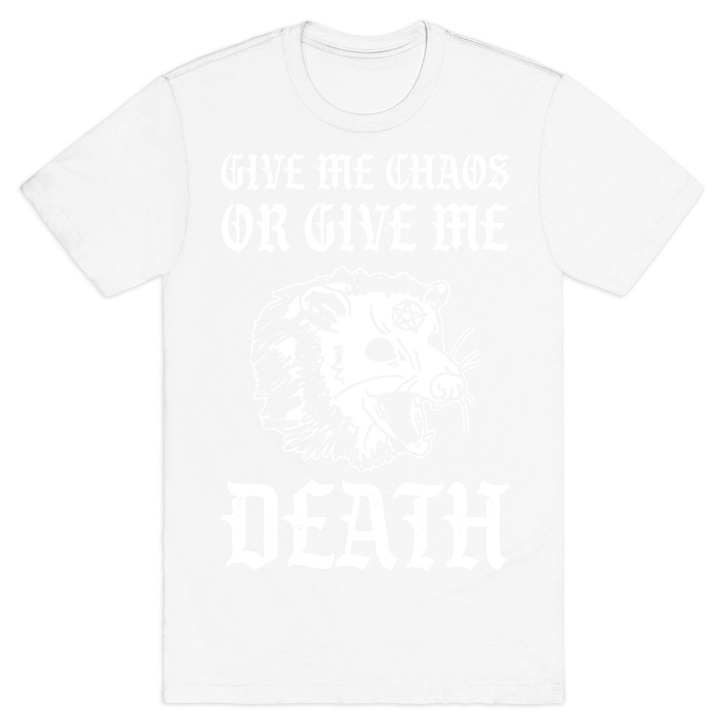Give Me Chaos Or Give Me Death Possum T-Shirt