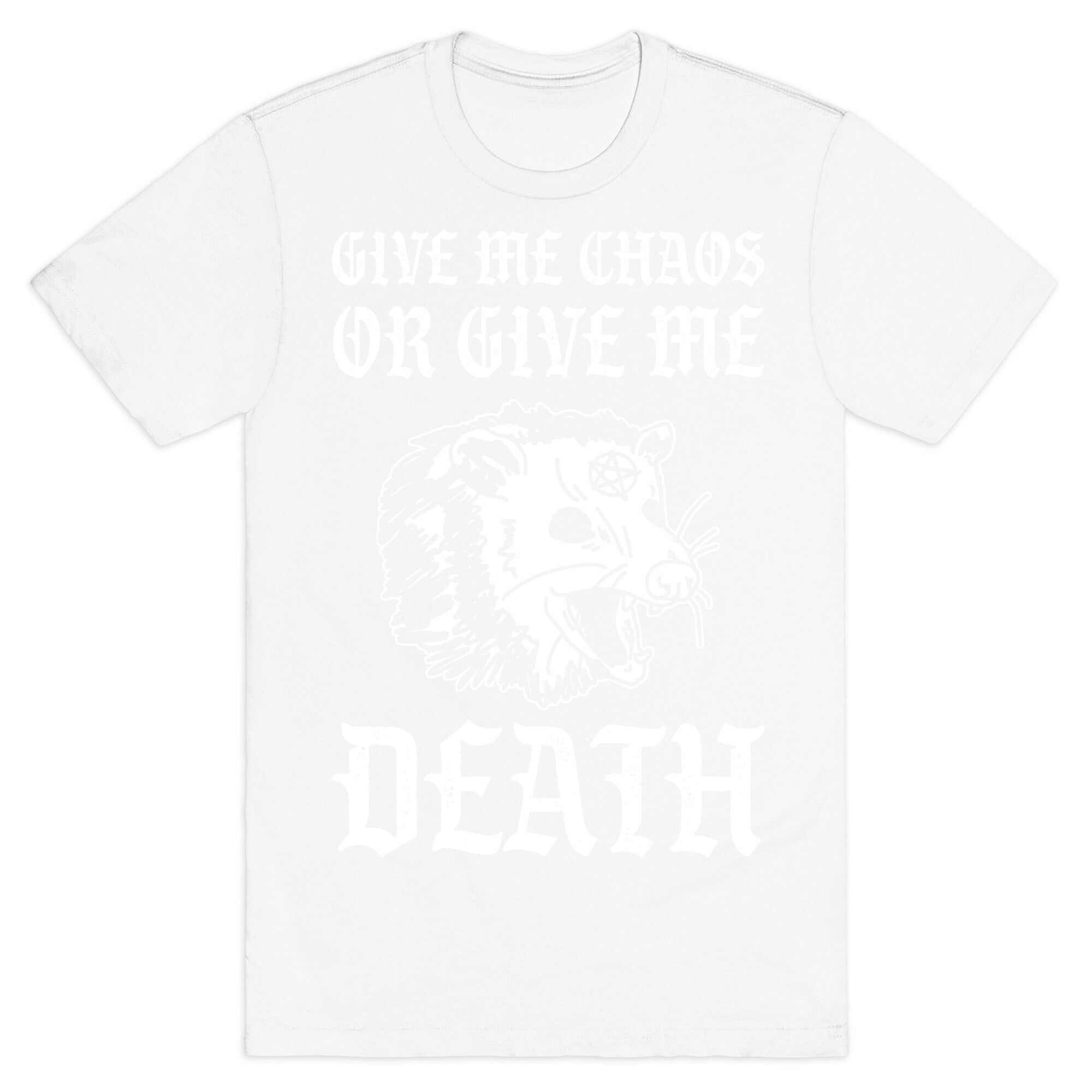 Give Me Chaos Or Give Me Death Possum T-Shirt