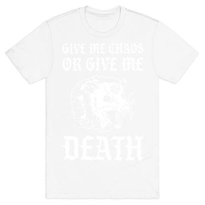 Give Me Chaos Or Give Me Death Possum T-Shirt