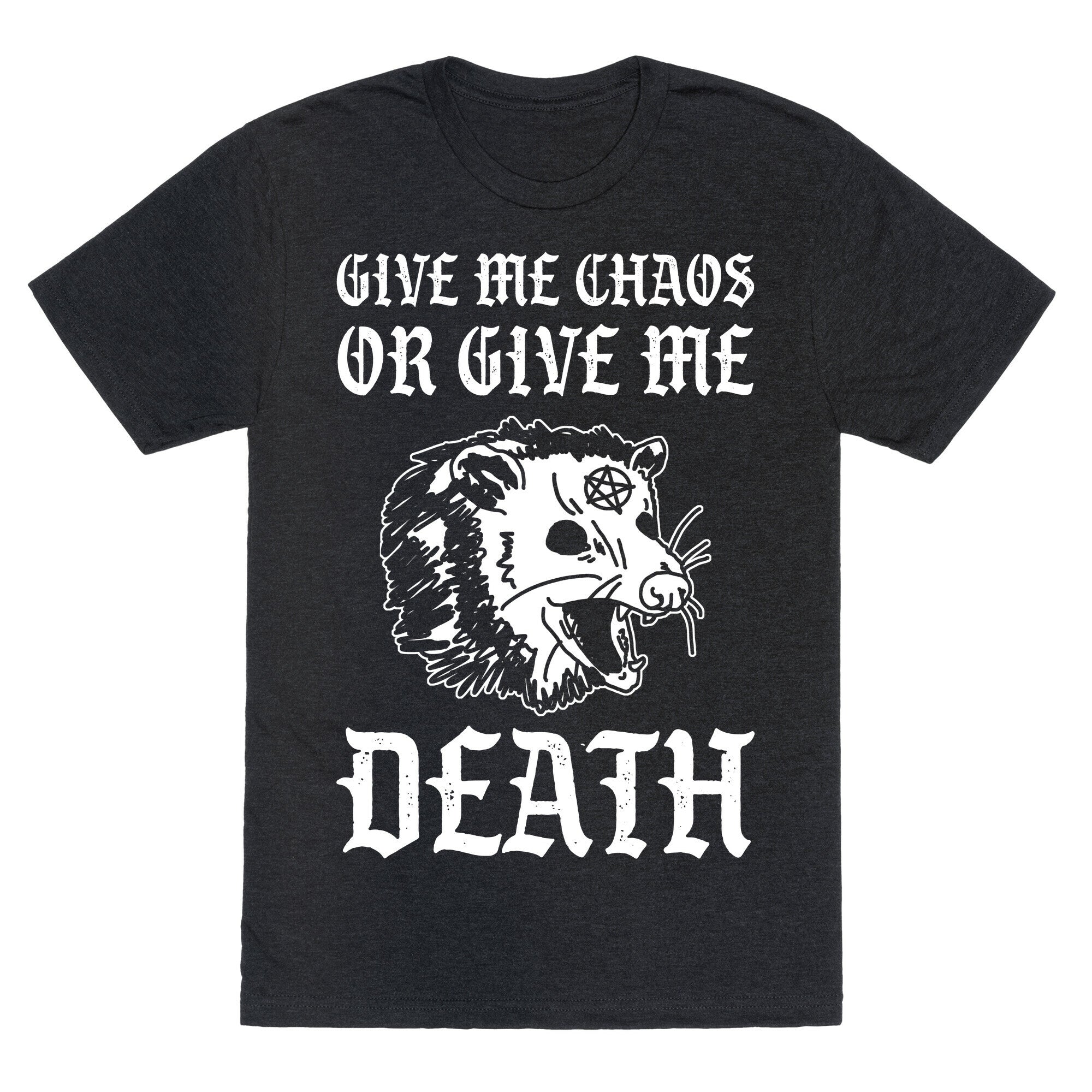 Give Me Chaos Or Give Me Death Possum Unisex Triblend Tee