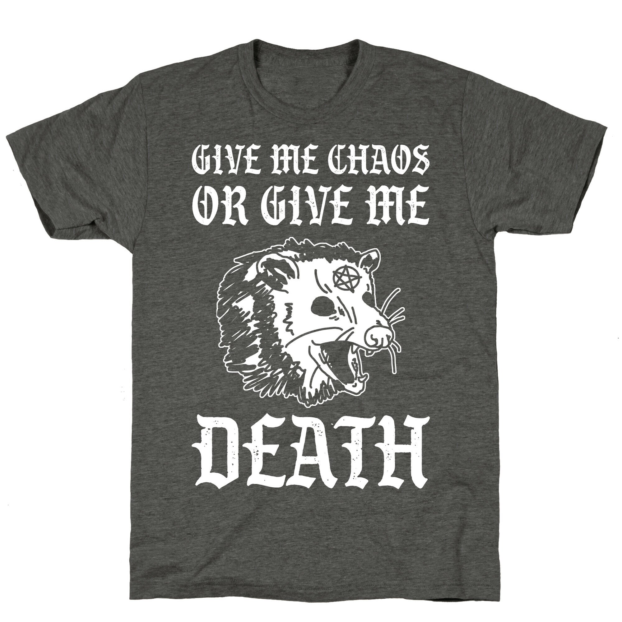 Give Me Chaos Or Give Me Death Possum Unisex Triblend Tee