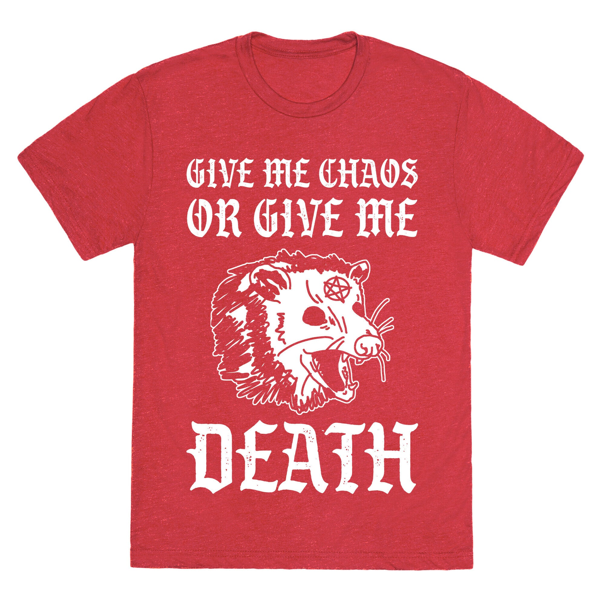 Give Me Chaos Or Give Me Death Possum Unisex Triblend Tee