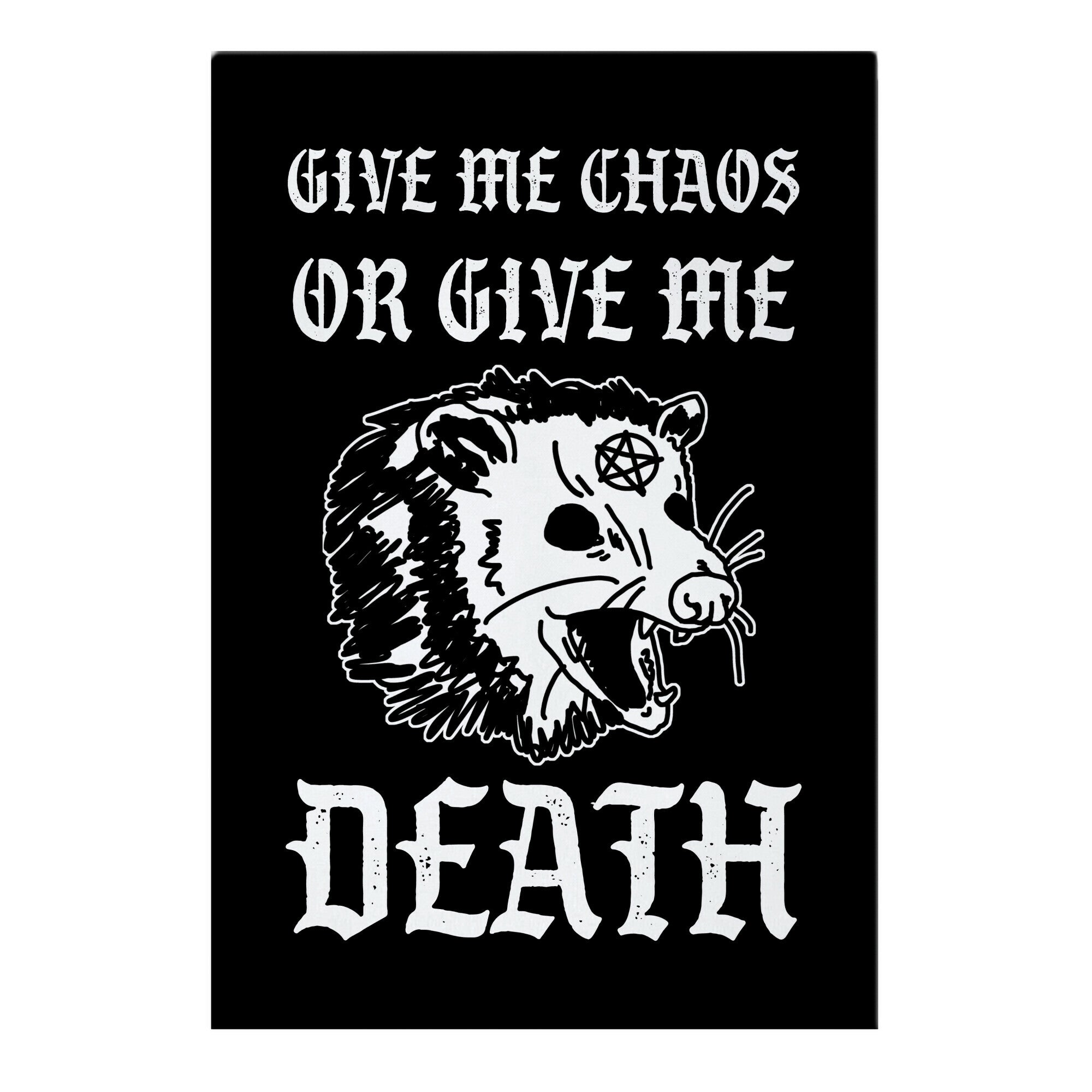 Give Me Chaos Or Give Me Death Possum Garden Flag