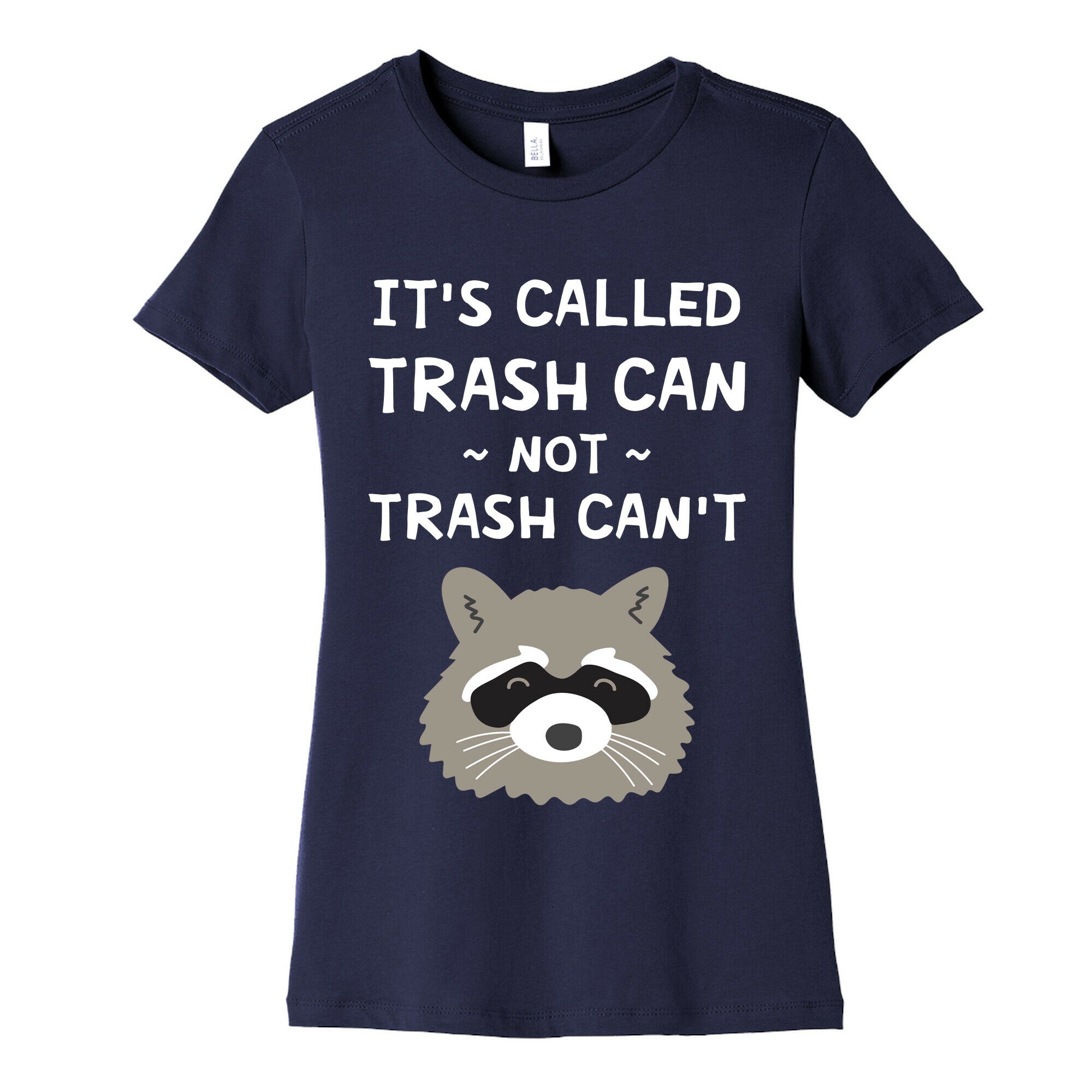 It's Called Trash Can Not Trash Can't Women's Cotton Tee
