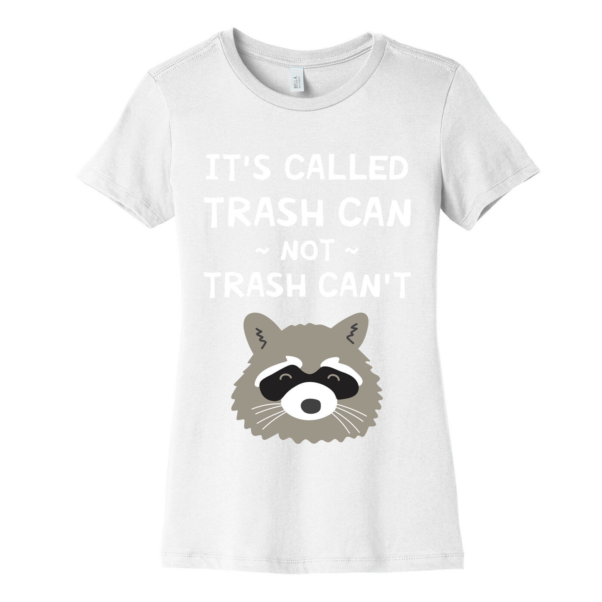 It's Called Trash Can Not Trash Can't Women's Cotton Tee