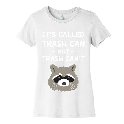 It's Called Trash Can Not Trash Can't Women's Cotton Tee