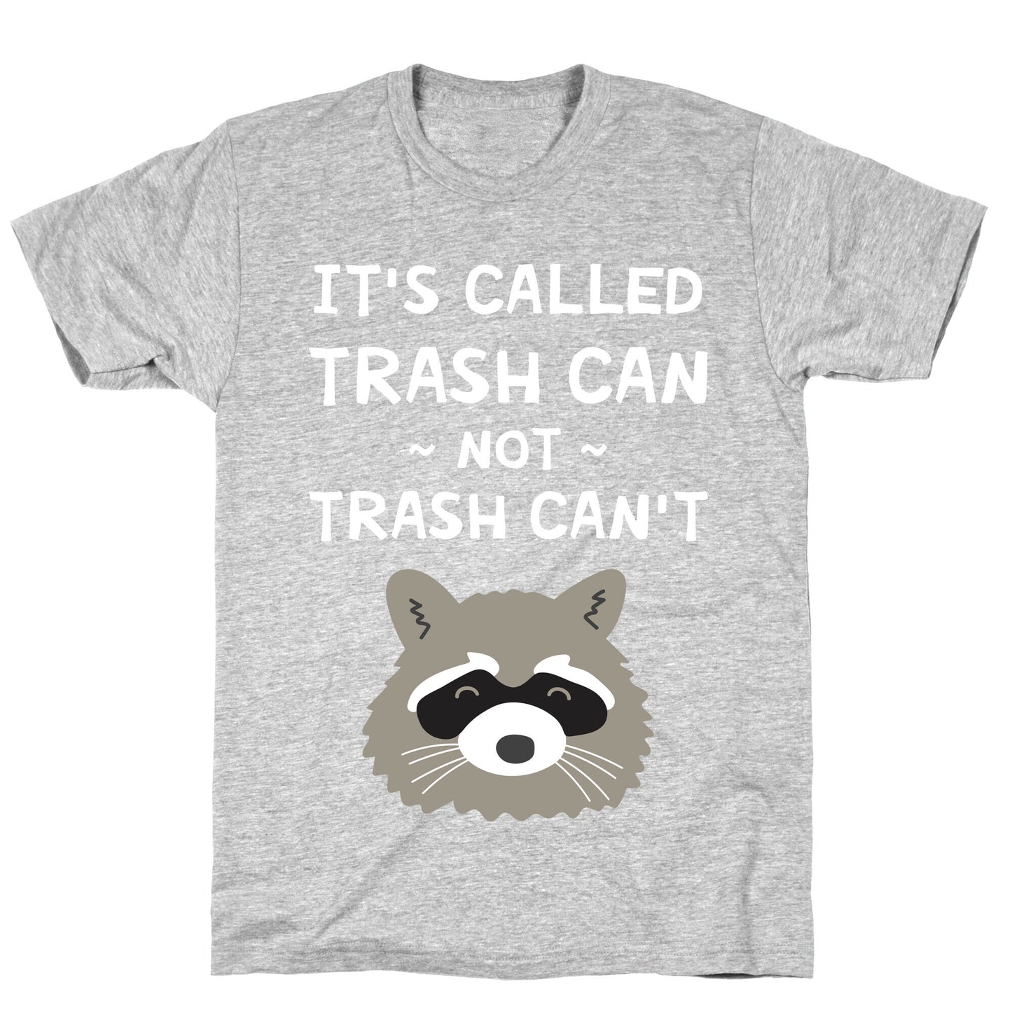 It's Called Trash Can Not Trash Can't T-Shirt