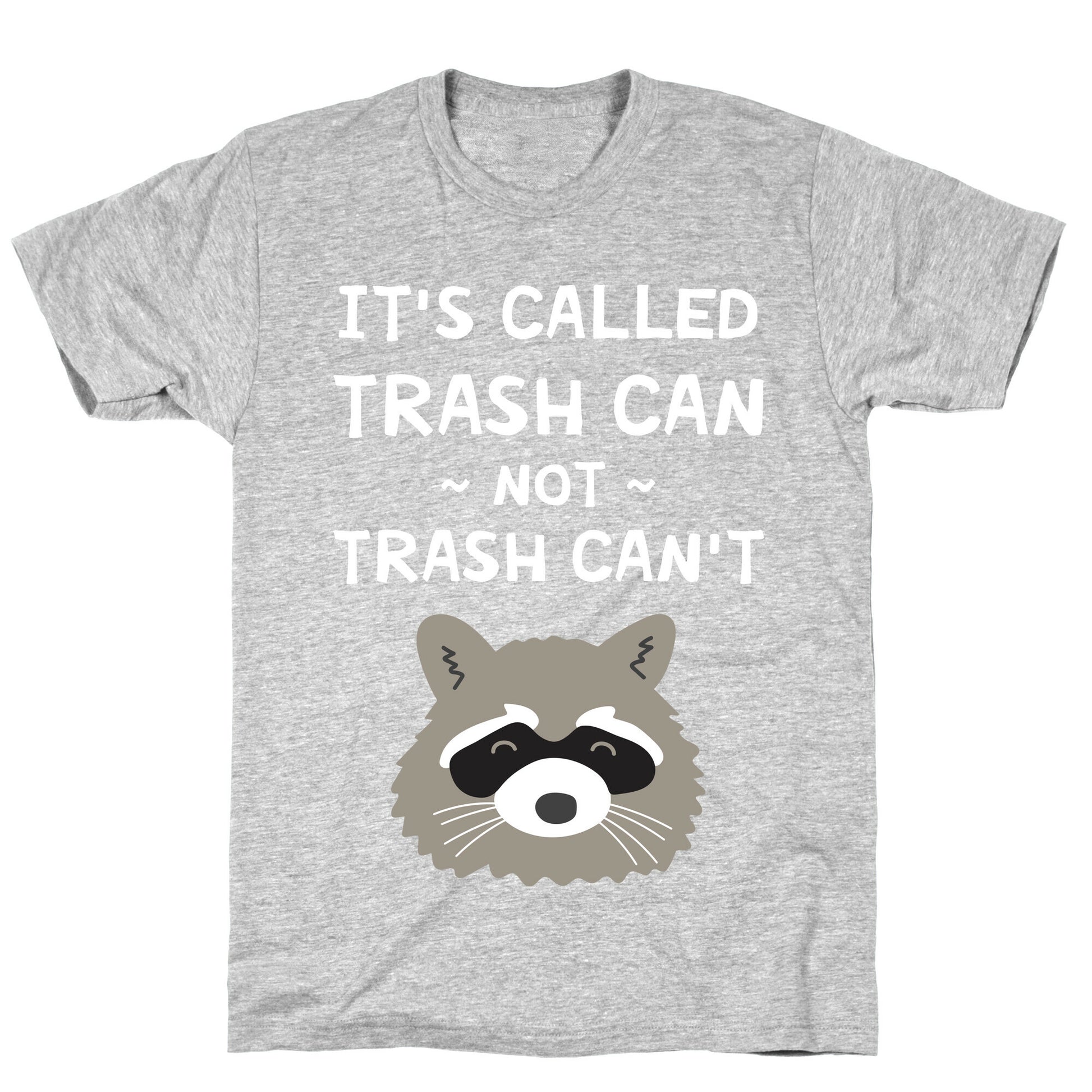It's Called Trash Can Not Trash Can't T-Shirt