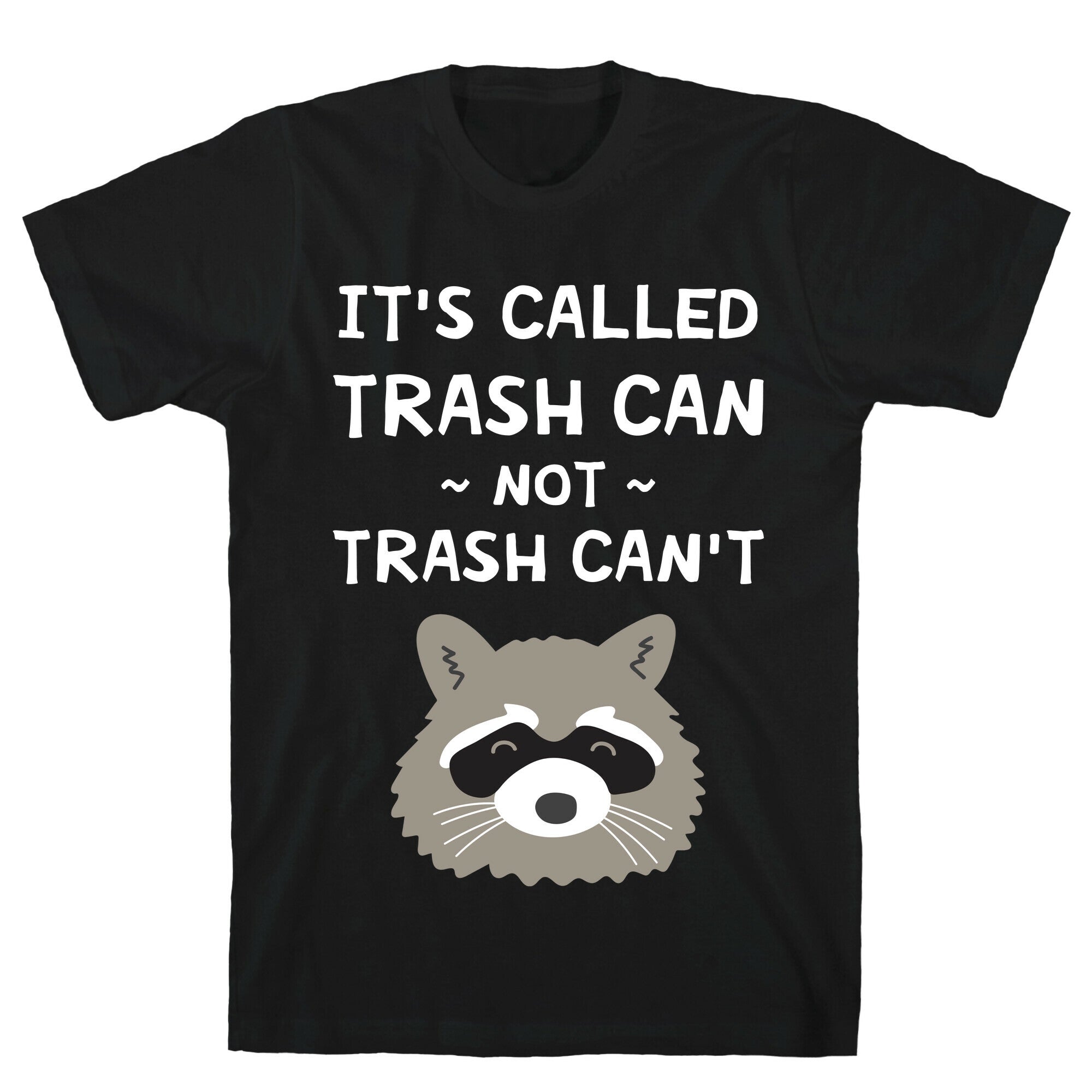 It's Called Trash Can Not Trash Can't T-Shirt