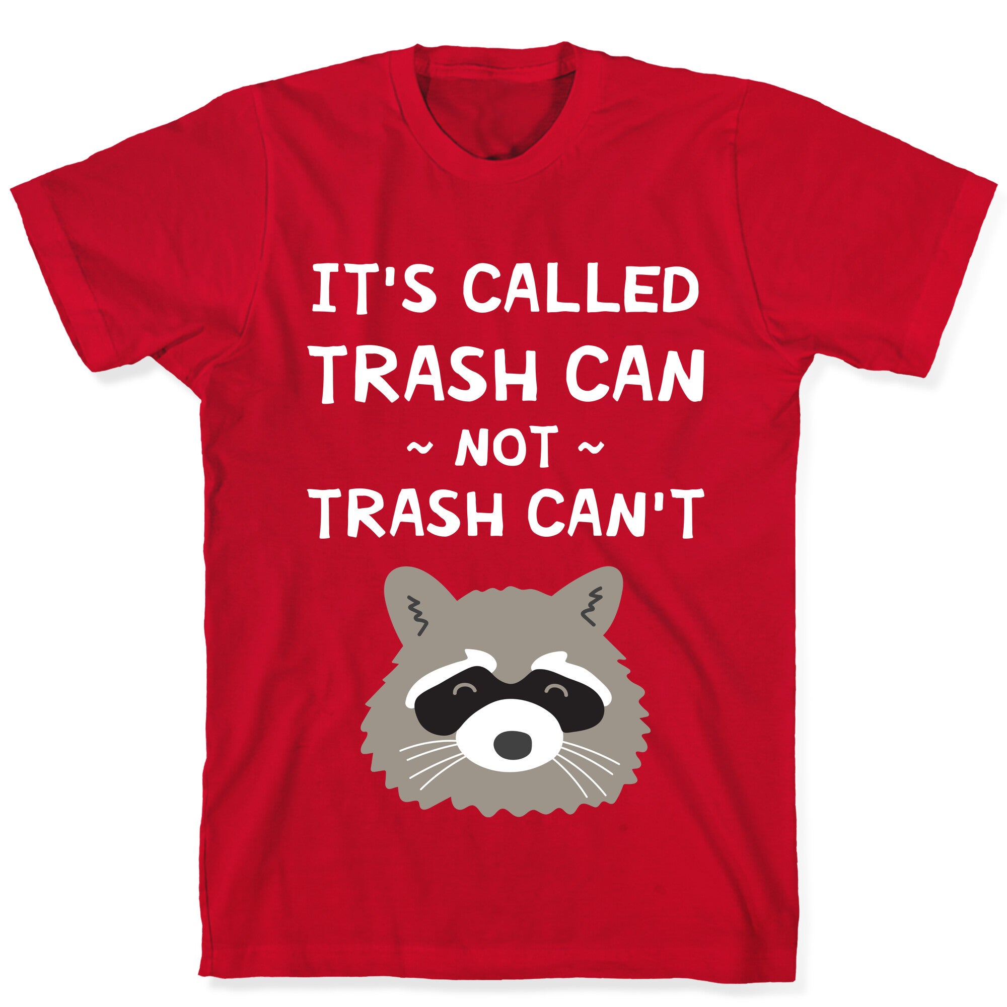 It's Called Trash Can Not Trash Can't T-Shirt