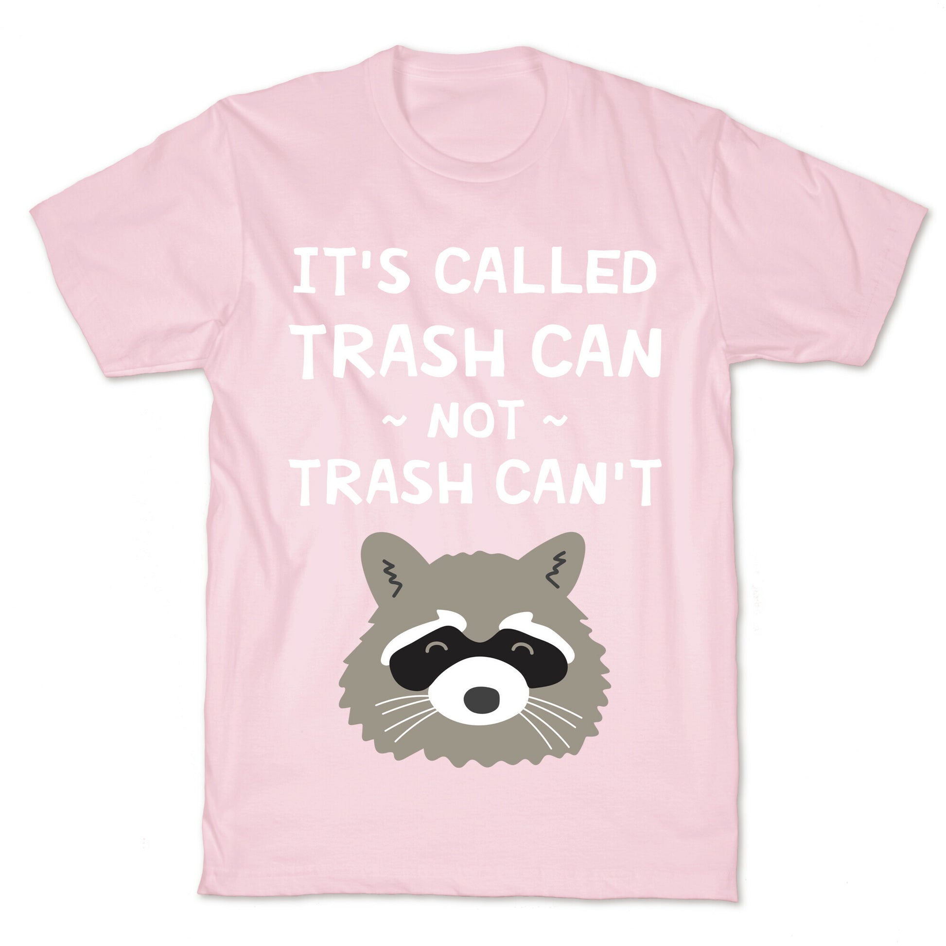 It's Called Trash Can Not Trash Can't T-Shirt