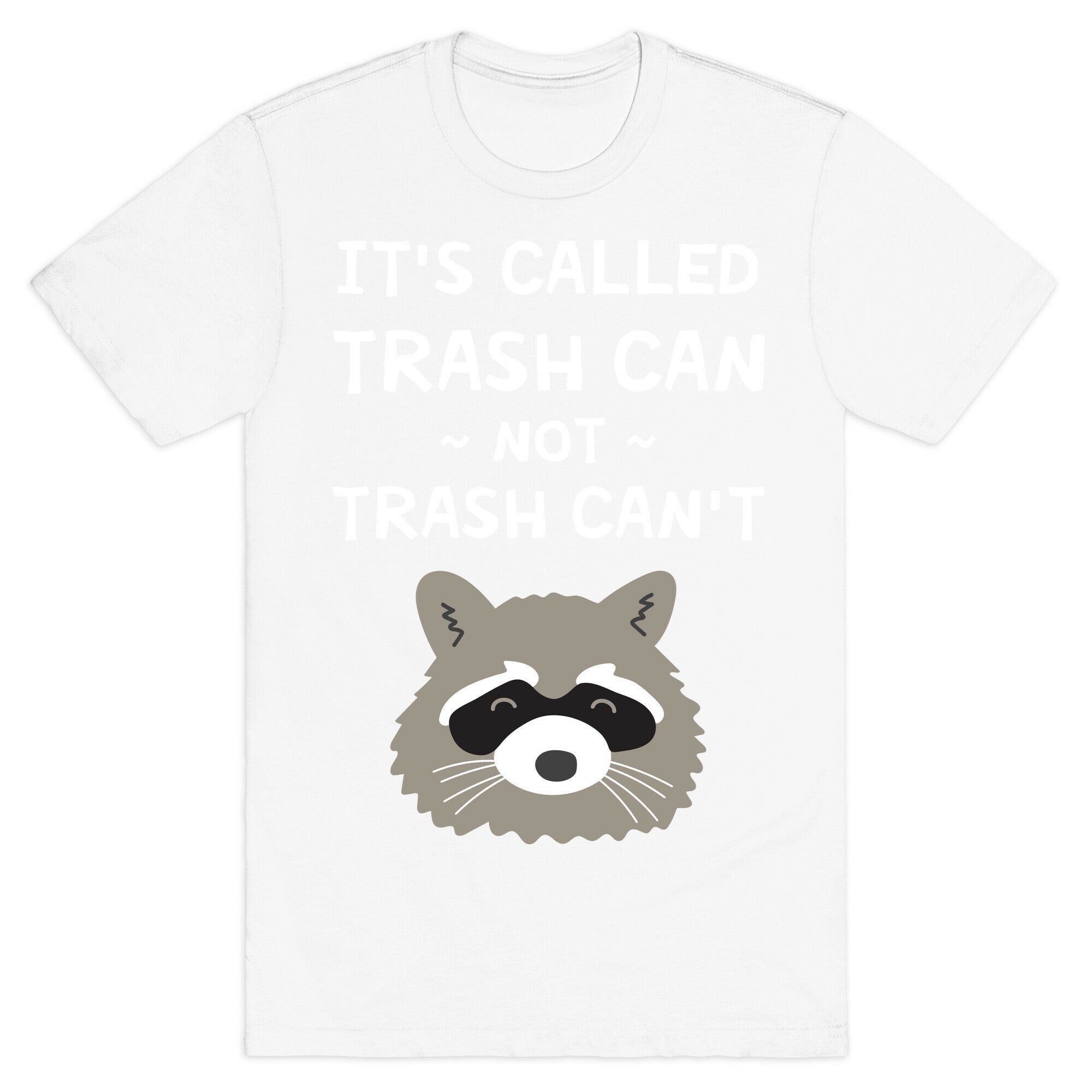 It's Called Trash Can Not Trash Can't T-Shirt